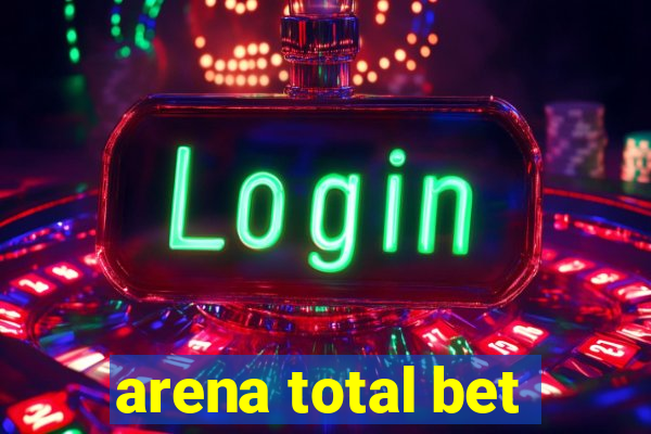 arena total bet